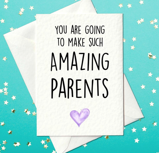 You are going to make such amazing parents Card