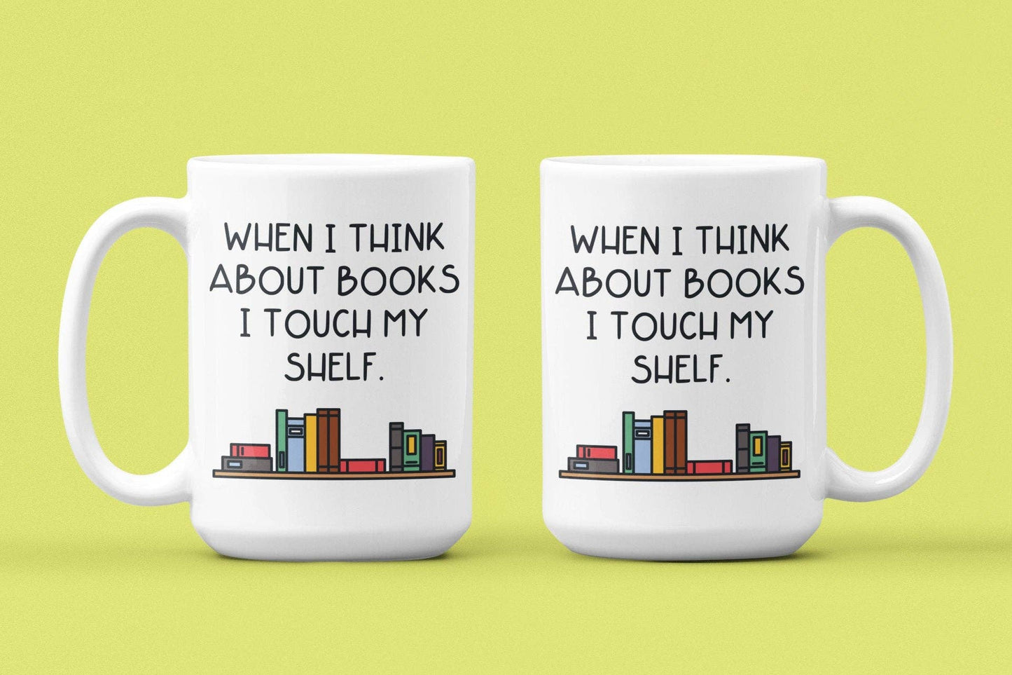 When I Think About Books I Touch My Shelf