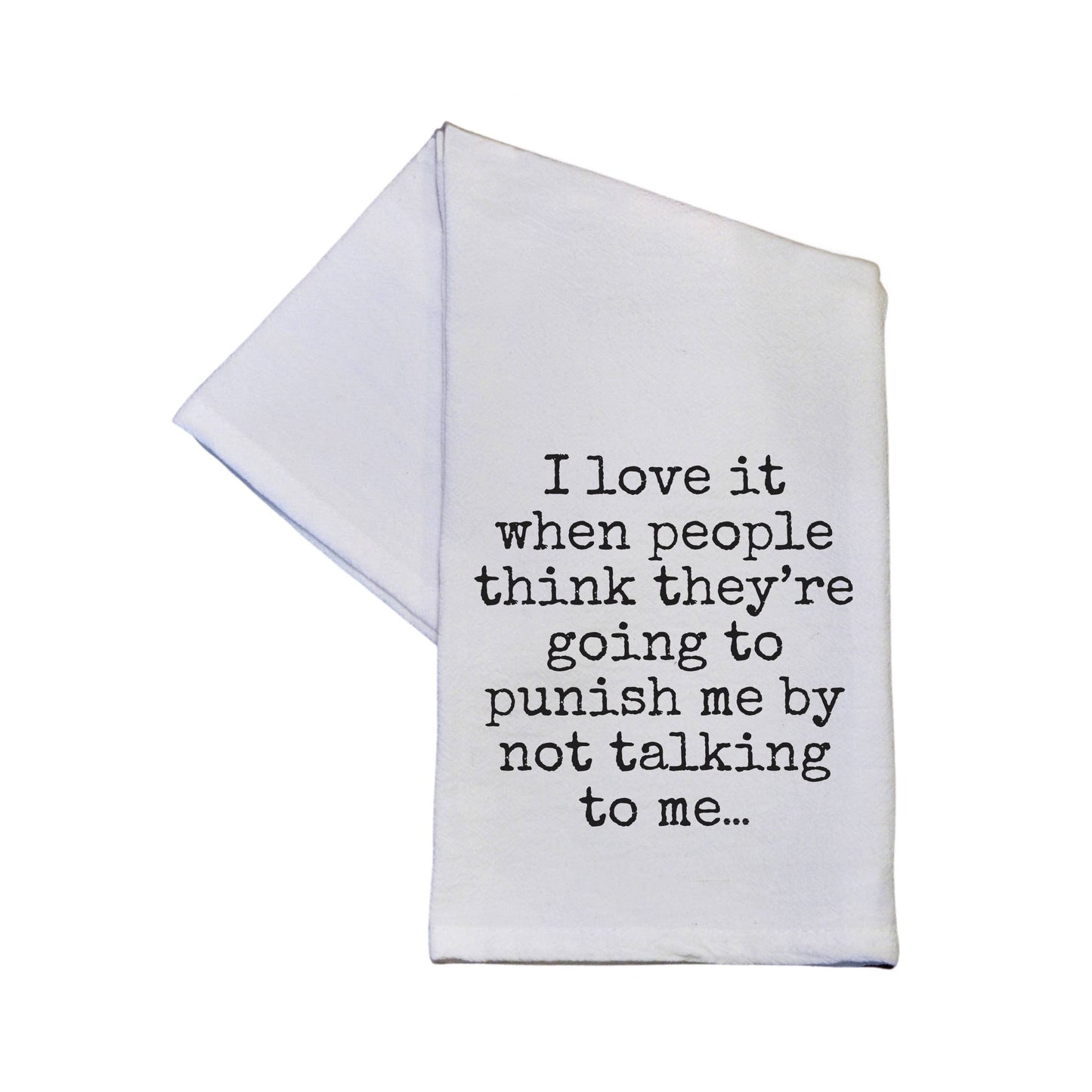 I Love It When People Think They're Going To...Funny Tea Towel