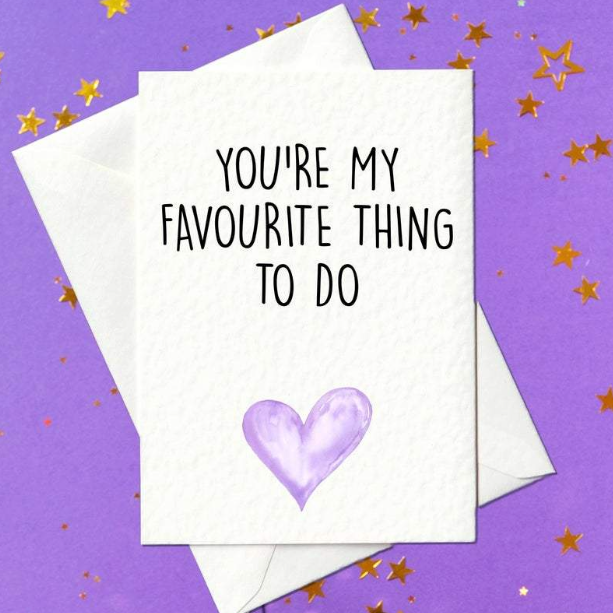 You're my favourite thing to do... card