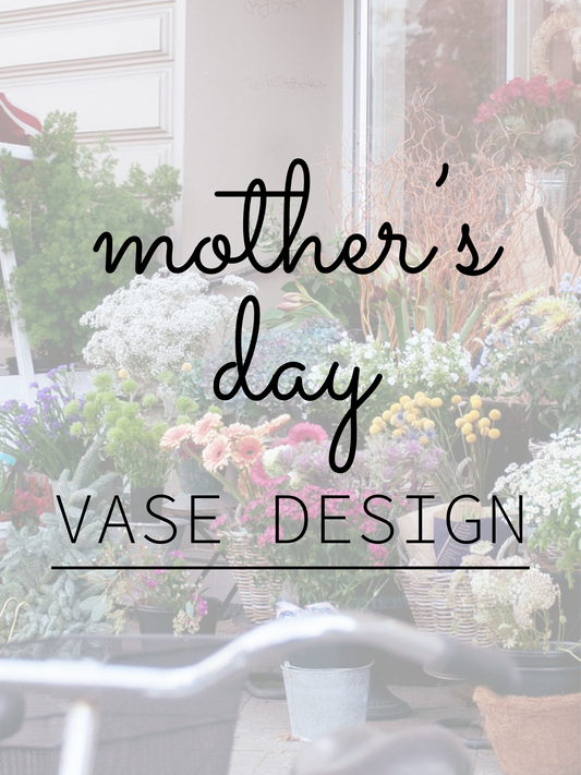 Mother's Day Vase Design