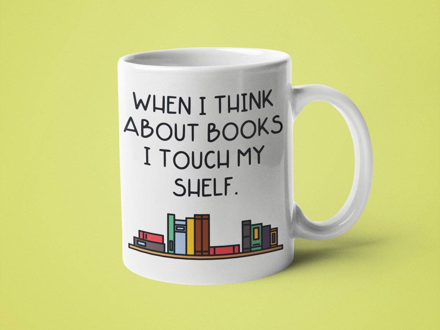 When I Think About Books I Touch My Shelf