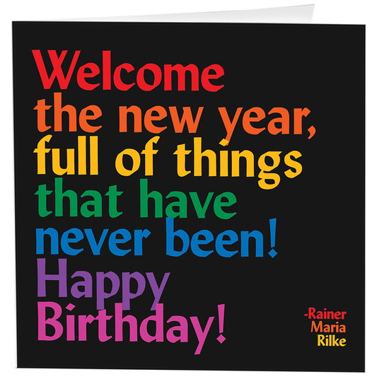 Welcome The New Year (Rainer Maria Rilke) Birthday Greeting Card