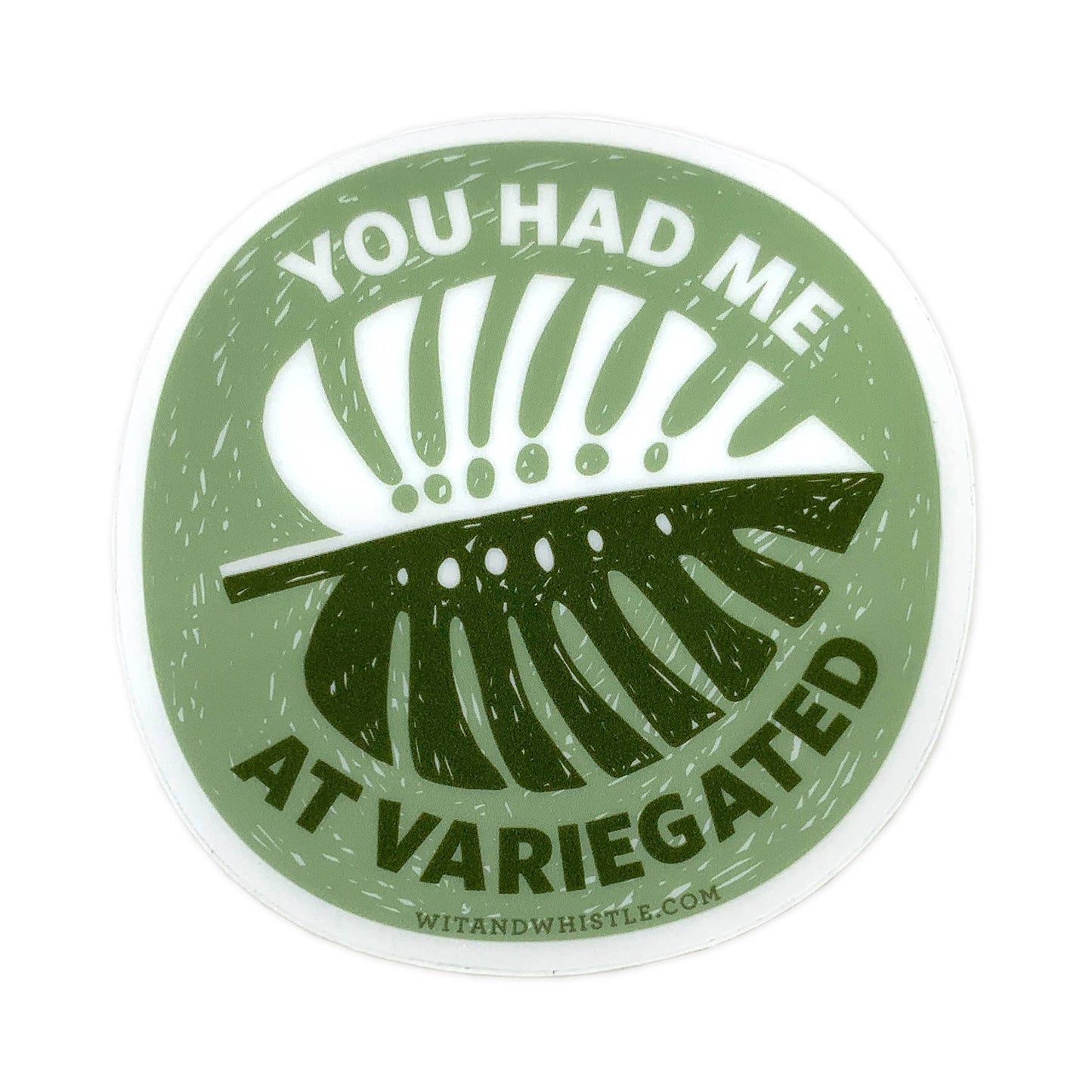 You Had Me at Variegated Sticker