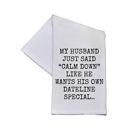 Husband Wants His Own Dateline Special Funny Tea Towel