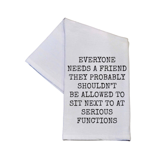 Everyone Needs A Friend Tea Towel With Funny Saying