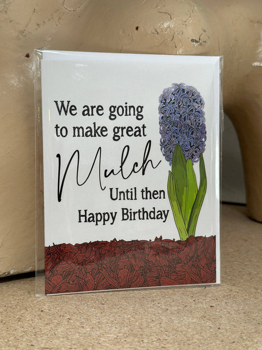 Going to make Great Mulch Greeting Card