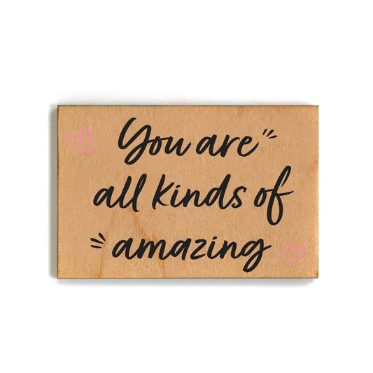 You Are All Kinds Of Amazing Wood Magnet