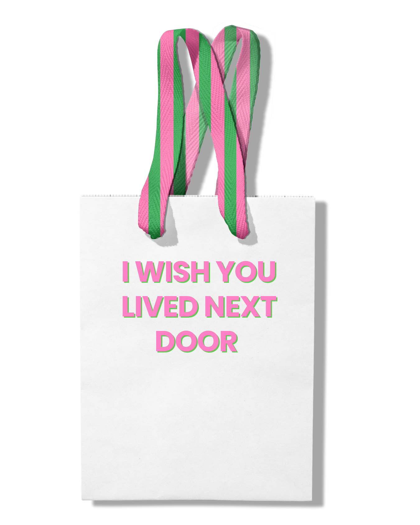 Wish You Lived Next Door Gift Bag