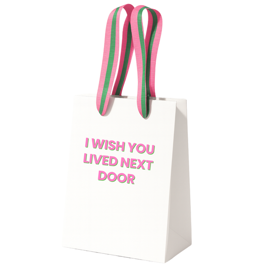 Wish You Lived Next Door Gift Bag