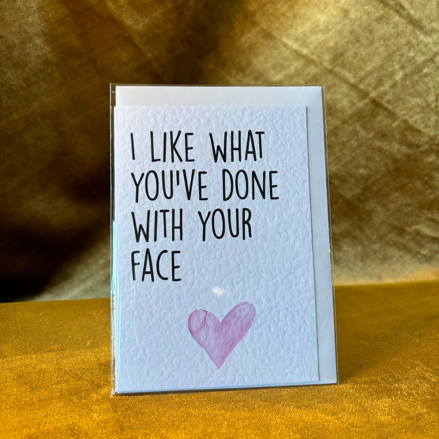 I Like What You’ve Done With Your Face… Card