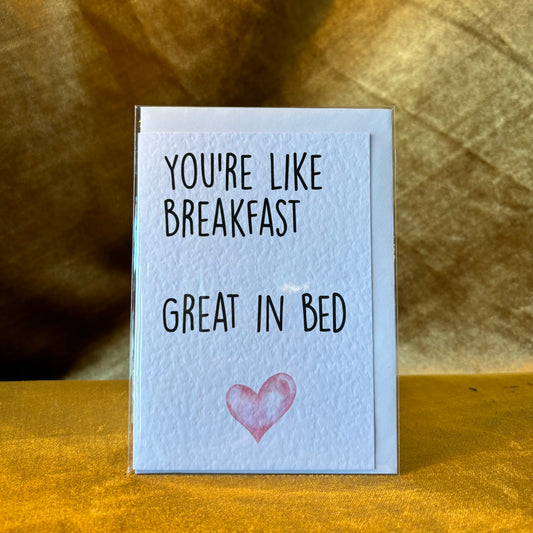 You’re Like Breakfast, Great in Bed… Card