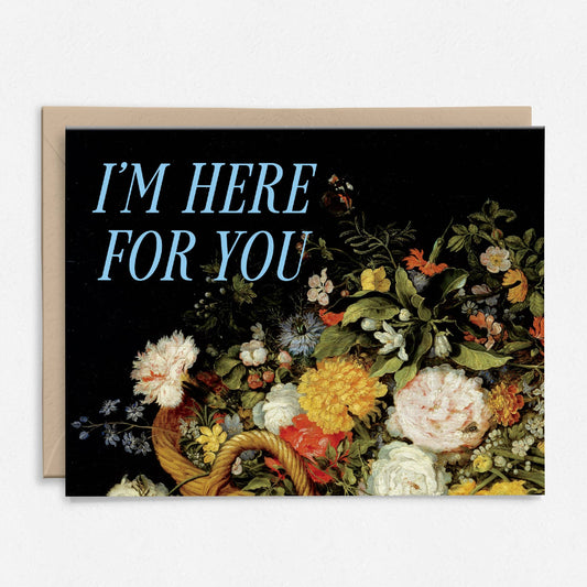 I'm Here For You Card