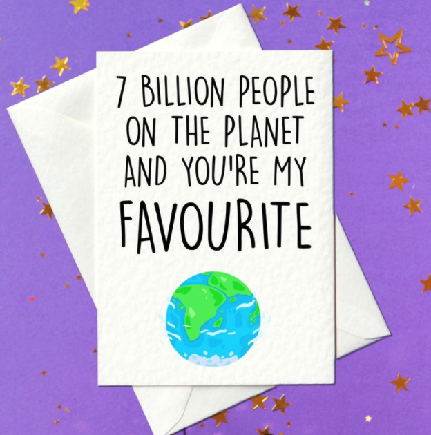 7 Billion People and You're My Favourite Card