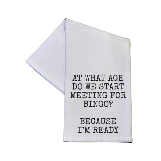 At What Age Do We Start Meeting For Bingo Funny Tea Towel