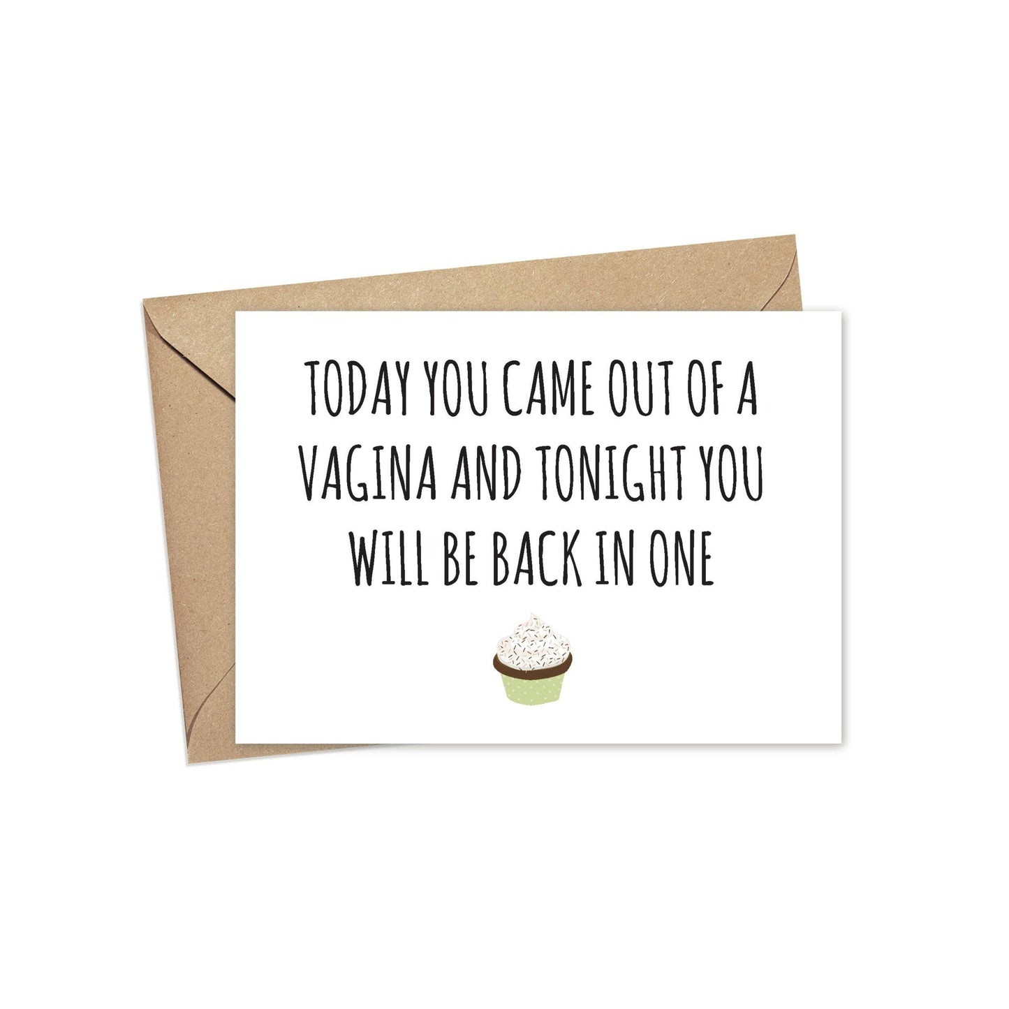 Today You Came Out Of A Vagina Card