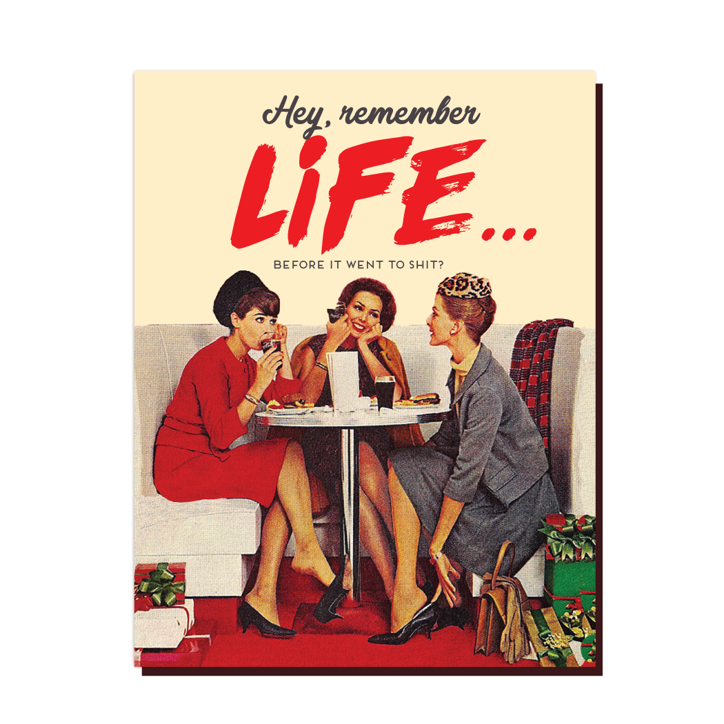 Life Before It Went To Shit Greeting Card