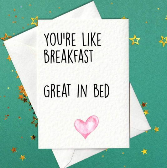 You're like breakfast... great in bed,