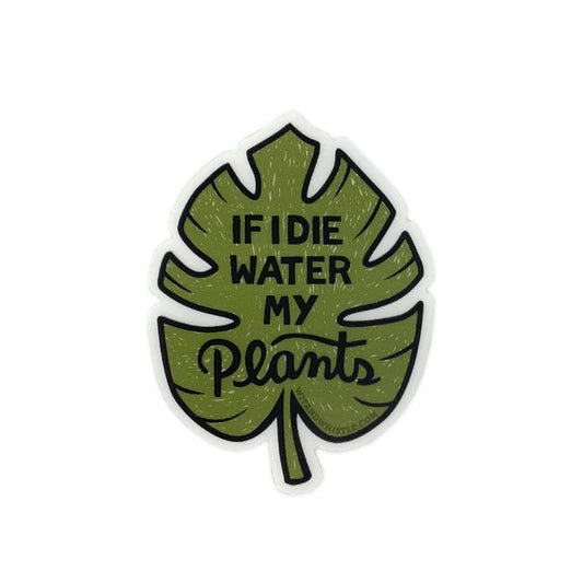 If I Water My Plants Sticker