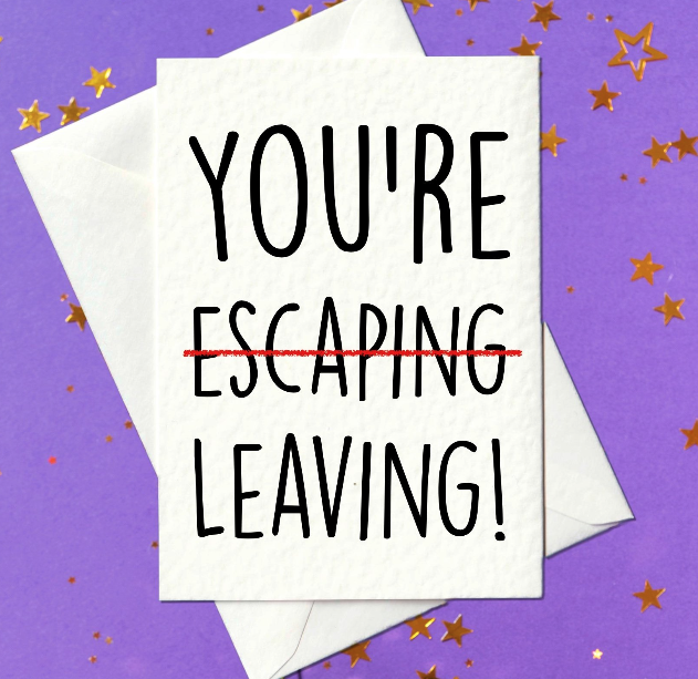 You're escaping, leaving